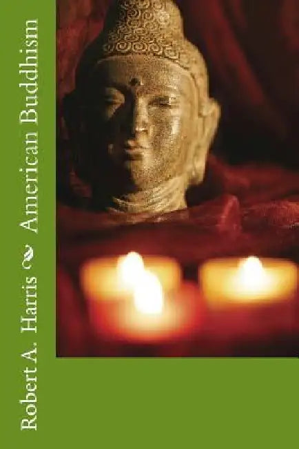 American Buddhism by Robert A. Harris