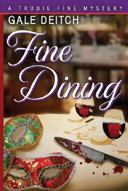 Fine Dining: A Trudie Fine Mystery by Gale Deitch
