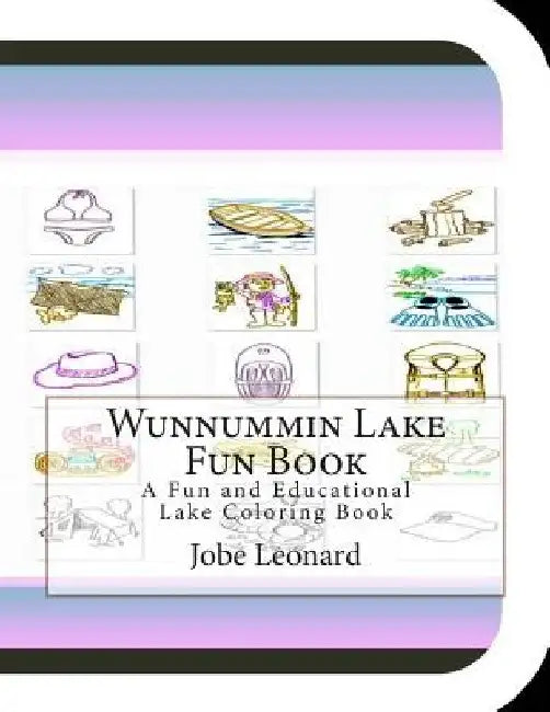 Wunnummin Lake Fun Book: A Fun and Educational Lake Coloring Book by Jobe Leonard