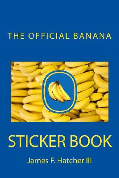 The Official Banana Sticker Book by James F. Hatcher III