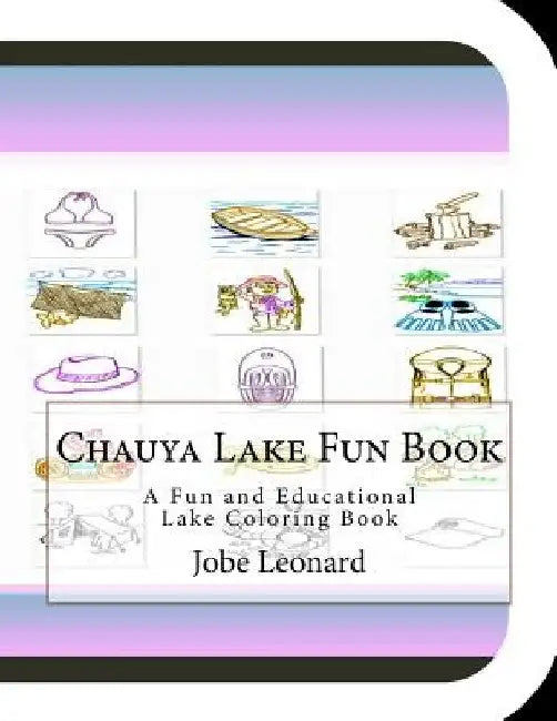 Chauya Lake Fun Book: A Fun and Educational Lake Coloring Book by Jobe Leonard