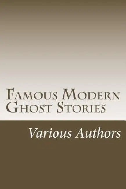 Famous Modern Ghost Stories by Various Authors
