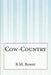 Cow-Country by B. M. Bower