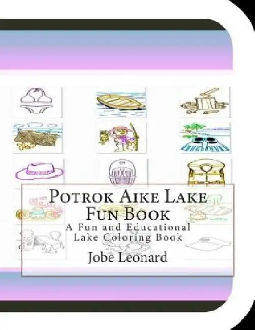 Potrok Aike Lake Fun Book: A Fun and Educational Lake Coloring Book by Jobe Leonard