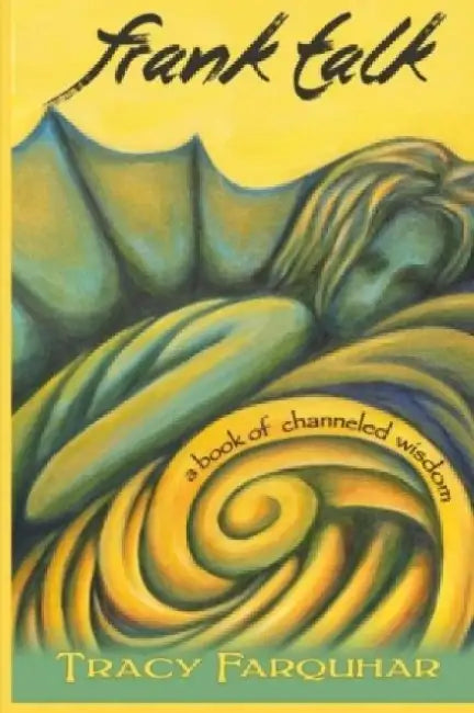Frank Talk: A Book of Channeled Wisdom by April Joy Rain