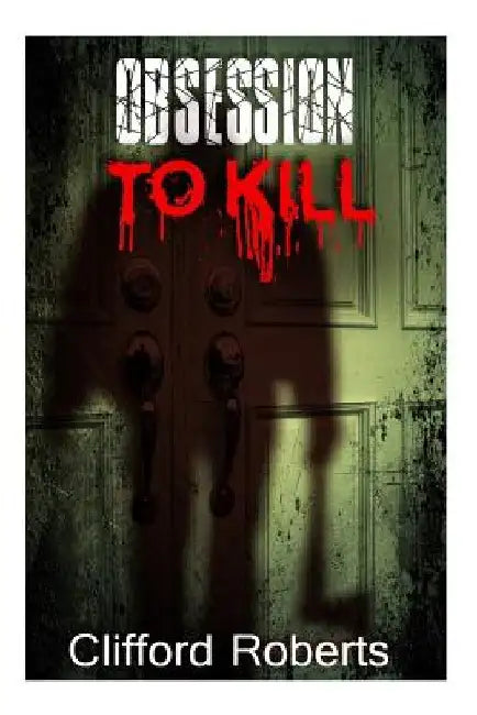 Obsession to Kill - #10 by Clifford Roberts
