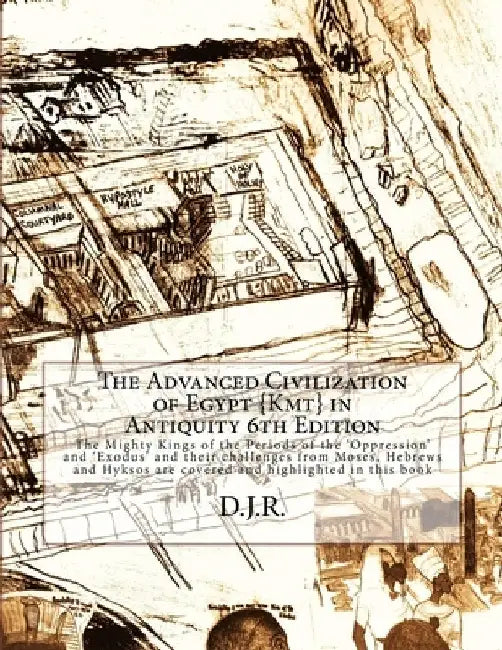 The Advanced Civilization of Egypt {Kmt} in Antiquity 6th Edition by D. J. R
