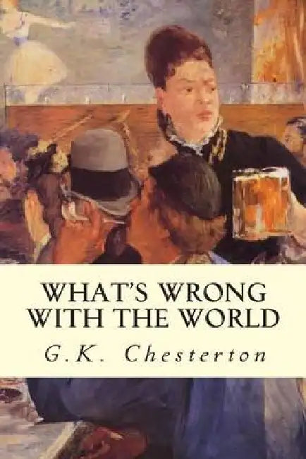 What's Wrong With The World by G. K. Chesterton