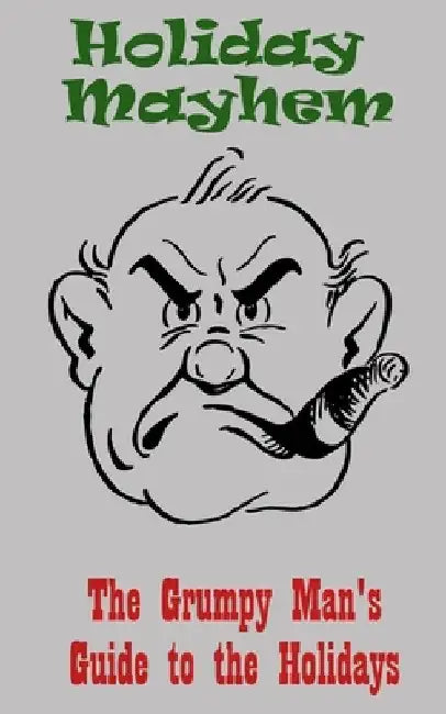 Holiday Mayhem: The Grumpy Man's Guide to the Holidays by Doug Forrester