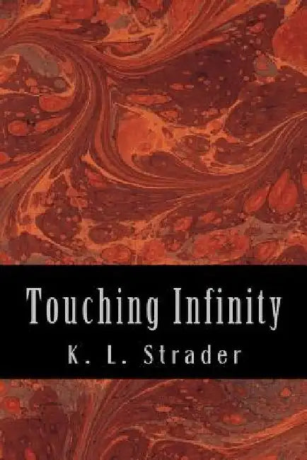 Touching Infinity by K. L. Strader
