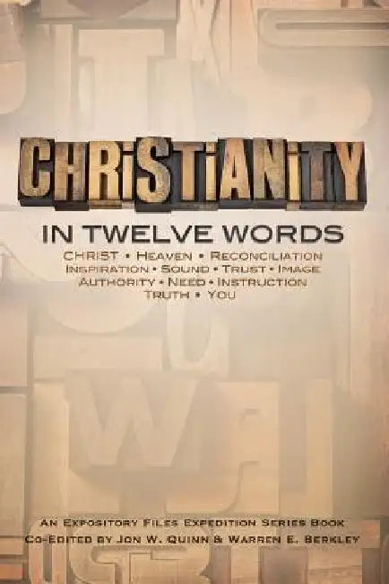 Christianity In Twelve Words by Jon W. Quinn