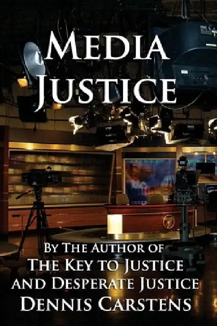 Media Justice by Dennis L. Carstens