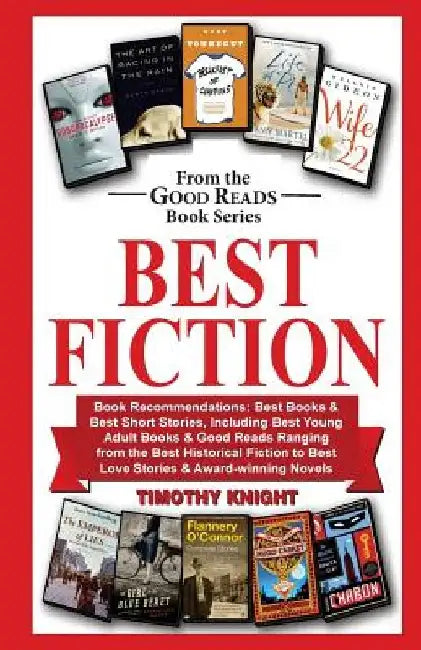 Best Fiction: Book Recommendations-Best Books & Best Short Stories, Including Best Young Adult Books & Good Reads Ranging from Best by Timothy Knight