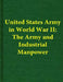 United States Army in World War II: The Army and Industrial Manpower by Center of Military History