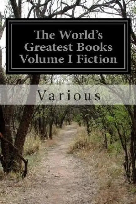 The World's Greatest Books Volume I Fiction by Various
