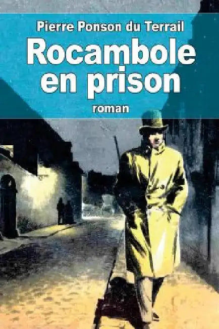 Rocambole en prison by Ponson Du Terrail, Pierre