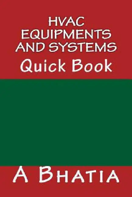 HVAC Equipments and Systems: Quick Book by A. Bhatia