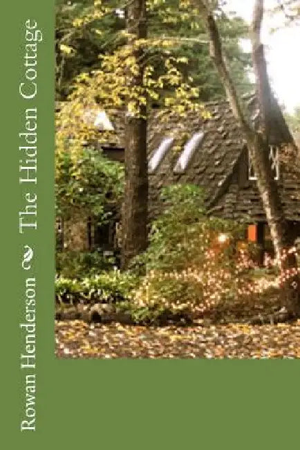 The Hidden Cottage by Rowan Henderson
