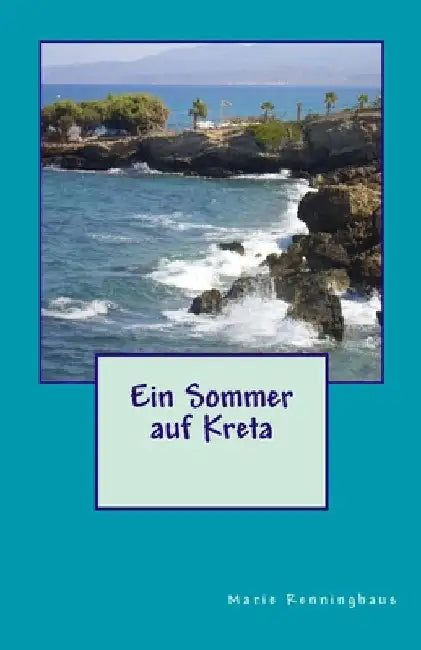 Ein Sommer auf Kreta by Renninghaus, Marie