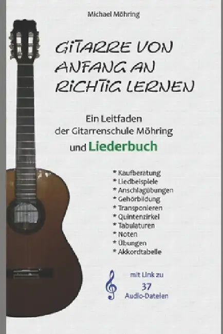 Gitarre von Anfang an richtig lernen - Leitfaden und Liederbuch by Möhring, Michael