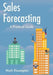Sales Forecasting: A Practical Guide by Mark Blessington