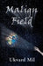 Malign Field by Ukvard Mil