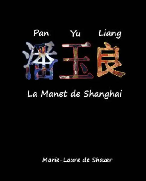 Pan Yu Liang La Manet de Shanghai by Marie-Laure De Shazer