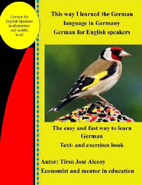 This way I learned the German language in Germany: German for English speakers Text- and exercises book by Alecoy, Tirso Jose