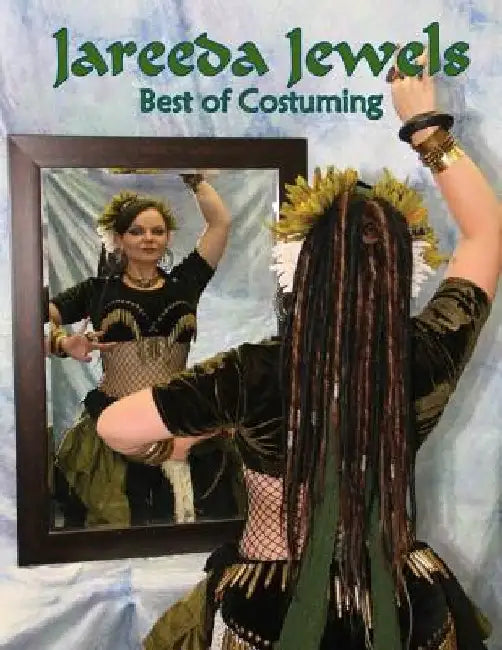 Jareeda Jewels Best of Costuming: For Belly Dance by Mezdulene Bliss