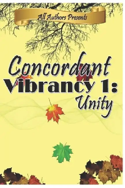Concordant Vibrancy: All Authors Anthology by Harmony Kent