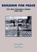 Building for Peace: U.S. Army Engineers in Europe 1945-1991 by Robert P. Grathwol
