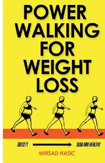 Power Walking For Weight Loss by Mirsad Hasic