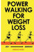 Power Walking For Weight Loss by Mirsad Hasic