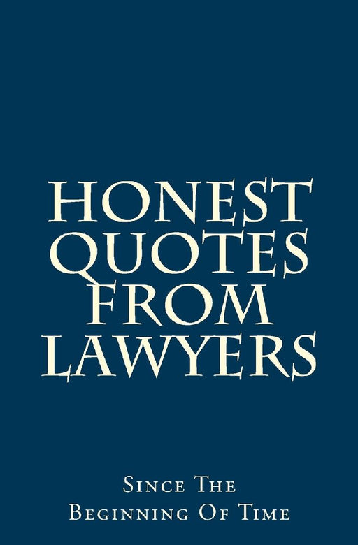 Honest Quotes from Lawyers  by Nate Roberts