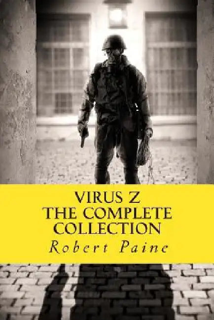Virus Z: The Complete Collection by Robert Paine