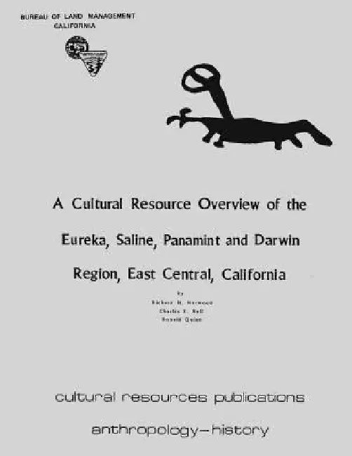 A Cultural Resource Overview of the Eureka, Saline, Panamint, and Darwin Region; East Central California by Charles S. Bull