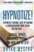 Hypnotize: Hypnotize Anyone Just By Having A Conversation With Them; So You Can ... Change Minds, Influence People, And Win Big In Life! by Bryan Westra