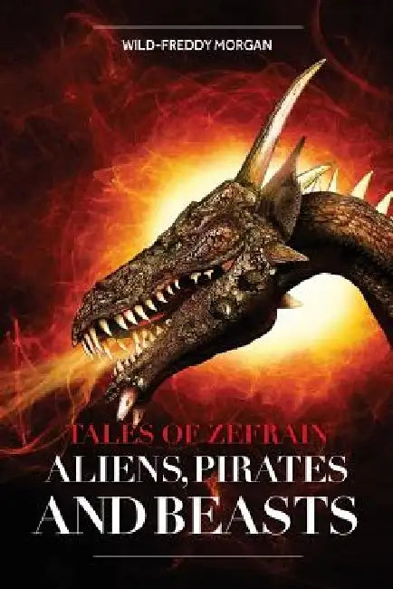 Aliens, Pirates and Beasts by Wild-Freddy Morgan