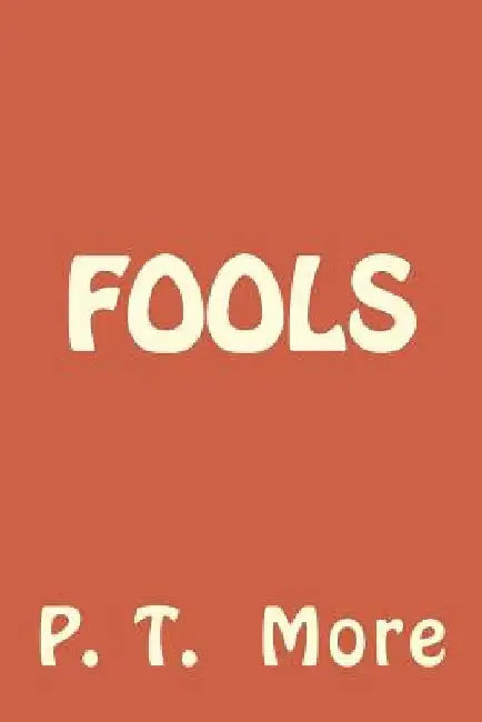 Fools by P. T. More
