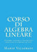 Corso di Algebra lineare: Algebra lineare e Geometria analitica a portata di clic by Vallorani, Mario