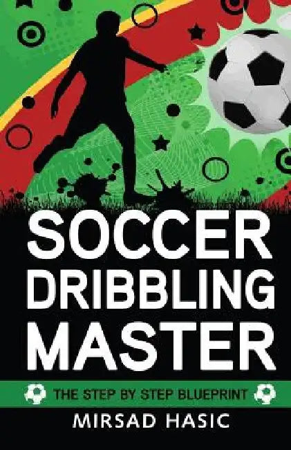 Soccer Dribbling Master by Mirsad Hasic
