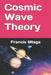 Cosmic Wave Theory by Francis Mlaga