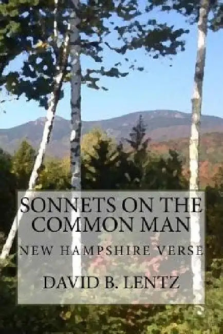 Sonnets on the Common Man: New Hampshire Verse by Virginia A. Lentz