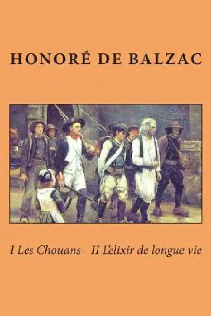 I Les Chouans- II L'elixir de longue vie by De Balzac, Honore