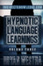 Hypnotic Language Learnings: Learn How To Hypnotize Anyone Covertly And Indirectly By Simply Talking To Them The Ultimate Guide To Mastering Conver by Bryan Westra