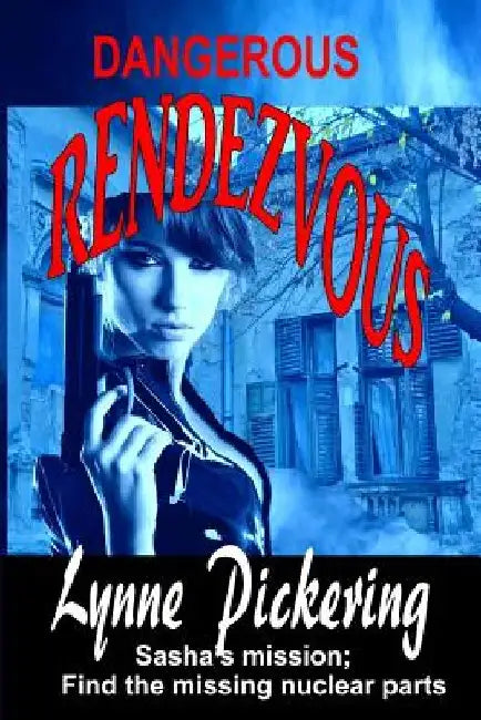 Dangerous Rendezvous: Sasha's mission. by Lynne Pickering