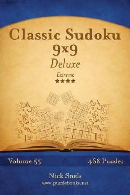 Classic Sudoku 9x9 Deluxe - Extreme - Volume 55 - 468 Logic Puzzles by Nick Snels