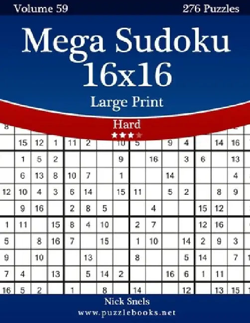 Mega Sudoku 16x16 Large Print - Hard - Volume 59 - 276 Logic Puzzles by Nick Snels