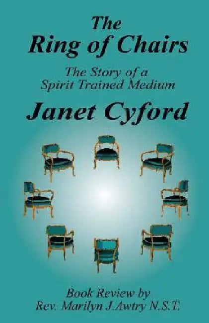 The Ring of Chairs: The Story of a Spirit Trained Medium by Janet Cyford