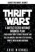 Thrift Wars: A Battle-Tested Internet Business Plan: Find Hidden Thrift Stores Treasure and Sell on Amazon, eBay and Etsy for Huge by Eric Michael